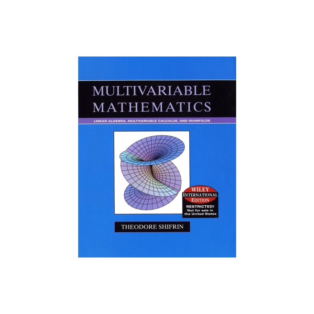 John Wiley & Sons Inc Multivariable Mathematics: Linear Algebra, Multivariable Calculus, and Manifolds, International Edition (inbunden, eng)