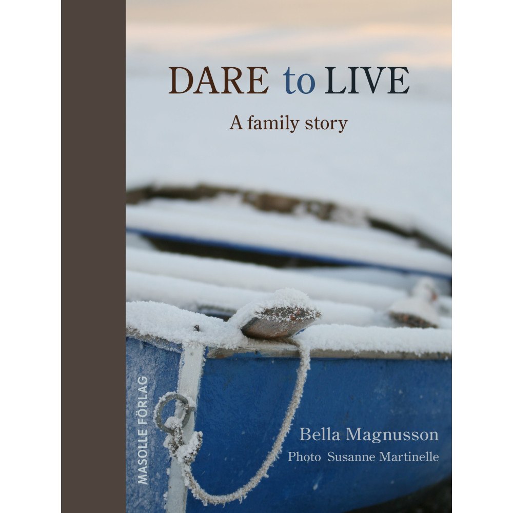 Bella Magnusson Dare to live: A familys story (inbunden)