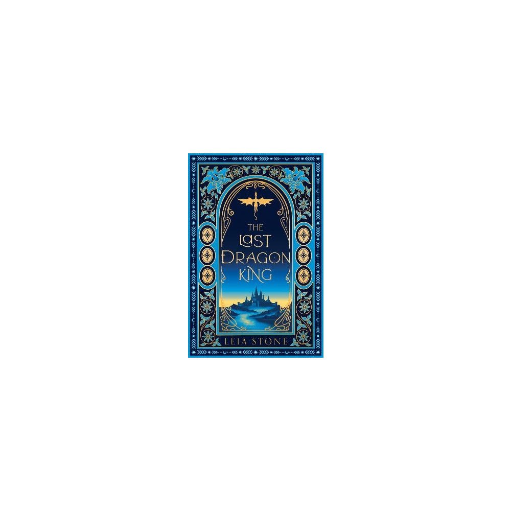 Leia Stone The Last Dragon King (inbunden, eng)