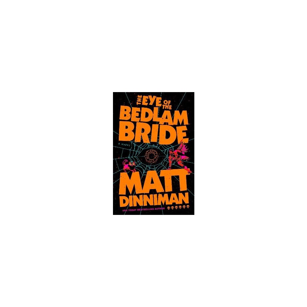 Matt Dinniman The Eye of the Bedlam Bride (inbunden, eng)