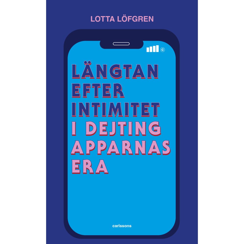 Lotta Löfgren Längtan efter intimitet i dejtingapparnas era  (bok, danskt band)