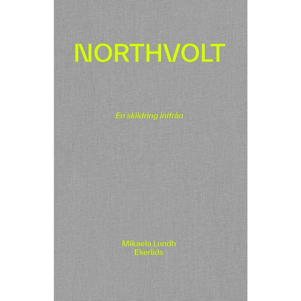 Mikaela Lundh Northvolt : en skildring inifrån (bok, kartonnage)