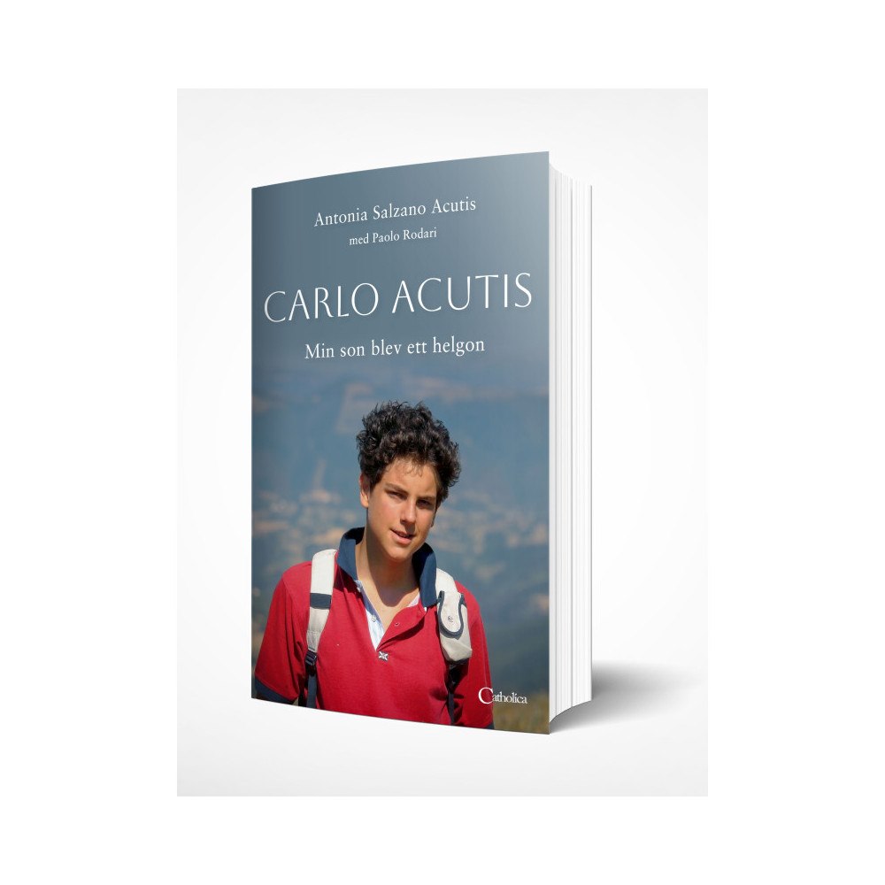 Antonia Salzano Acutis Carlo Acutis - min son blev ett helgon (inbunden)