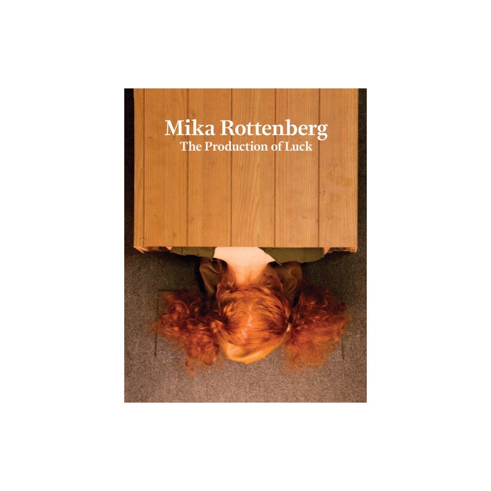 Gregory R Miller & Company Mika Rottenberg: The Production of Luck (inbunden, eng)