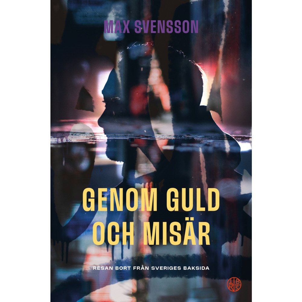 Libris förlag Genom guld och misär : resan bort från Sveriges baksida (häftad)