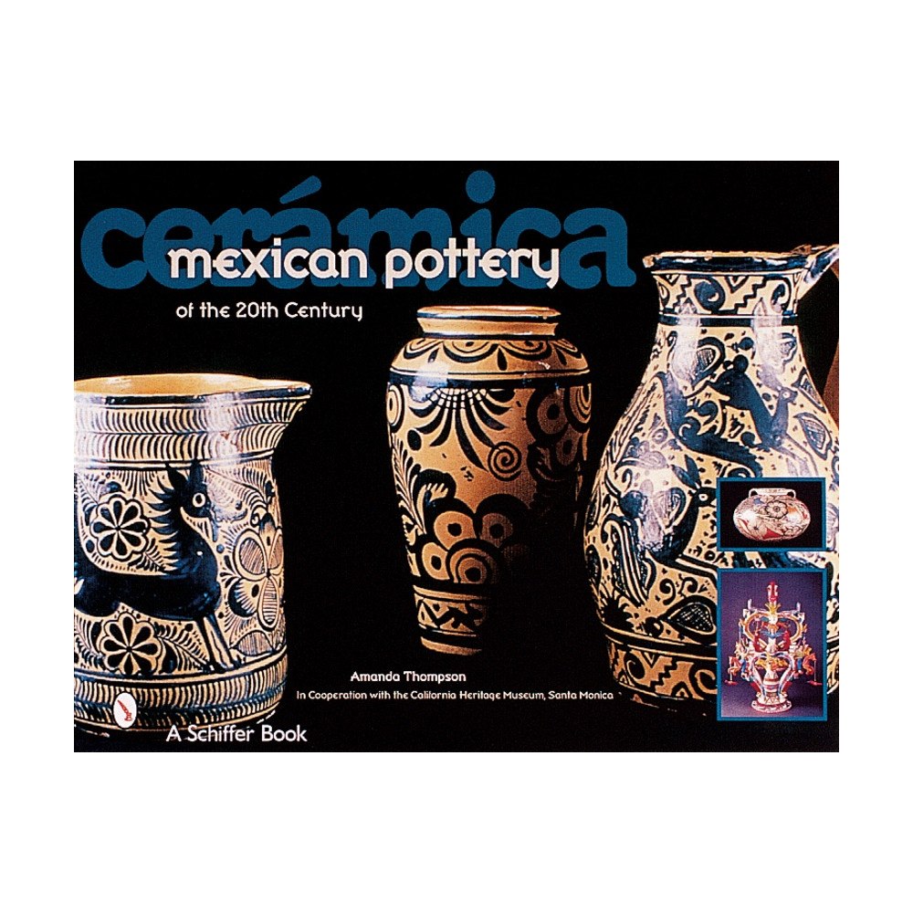 Amanda Thompson Ceramica - mexican pottery of the 20th century (inbunden, eng)