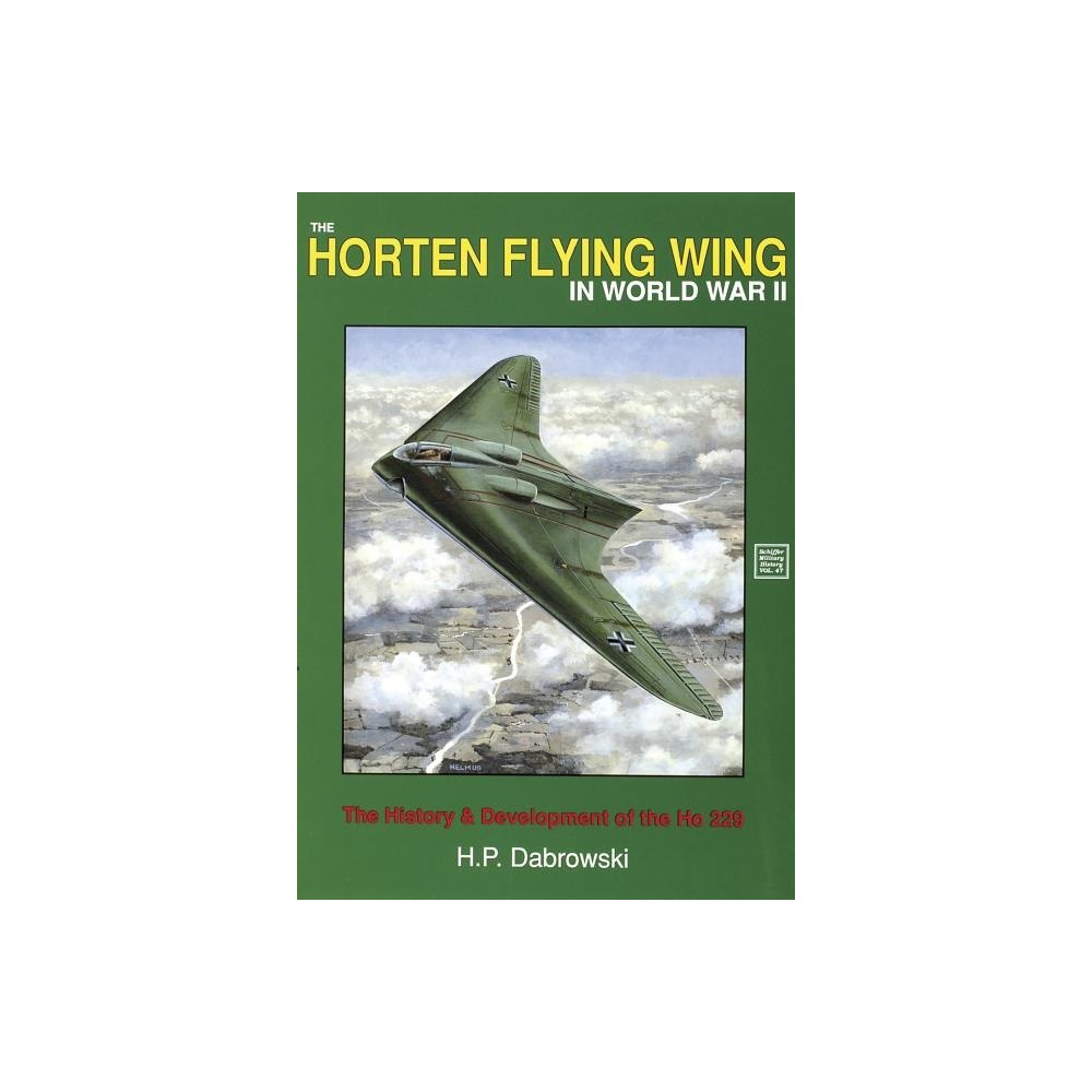 Hans Peter Dabrowski Horten flying wing in world war ii - the history and development of the ho (häftad, eng)