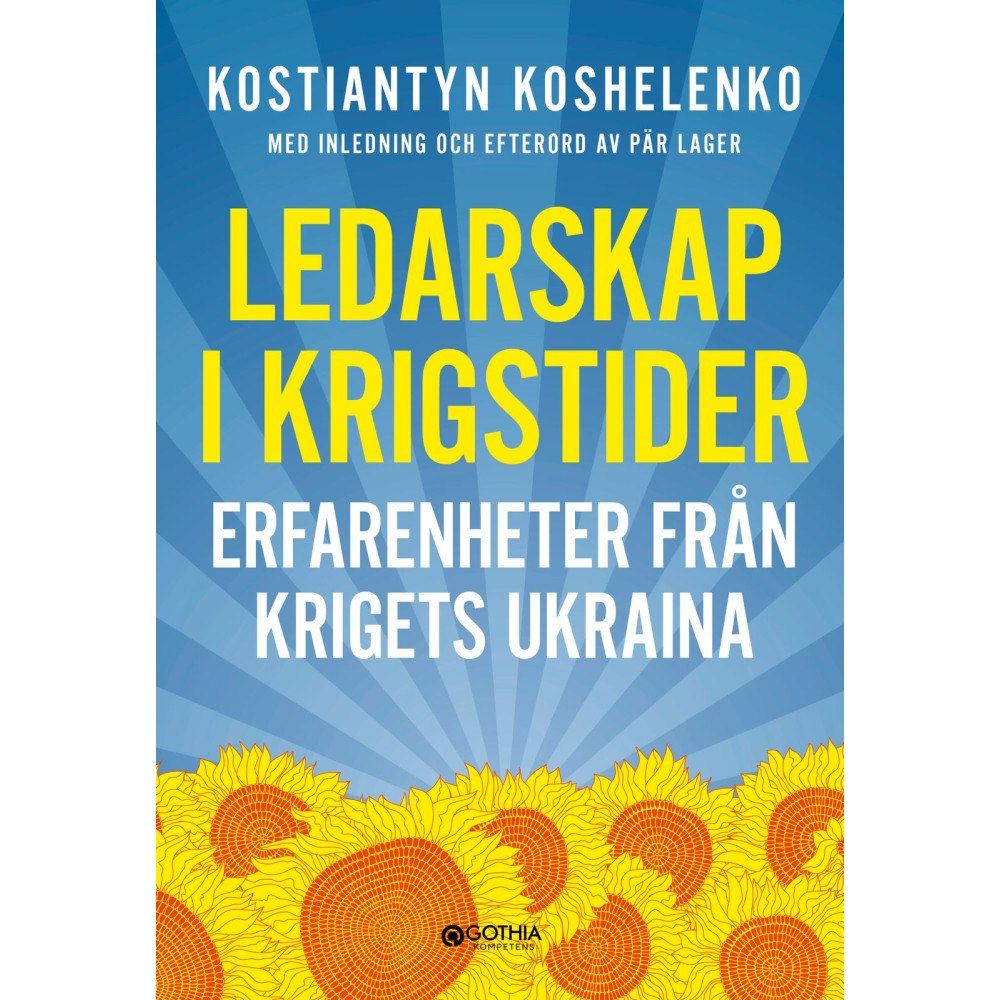 Kostiantyn Koshelenko Ledarskap i krigstider : Erfarenheter från krigets Ukraina (häftad)