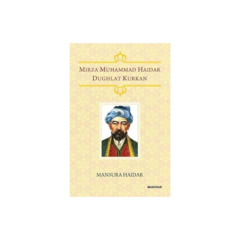 Manohar Publishers and Distributors Mirza Muhammad Haidar Dughlat Kurkan (inbunden, eng)