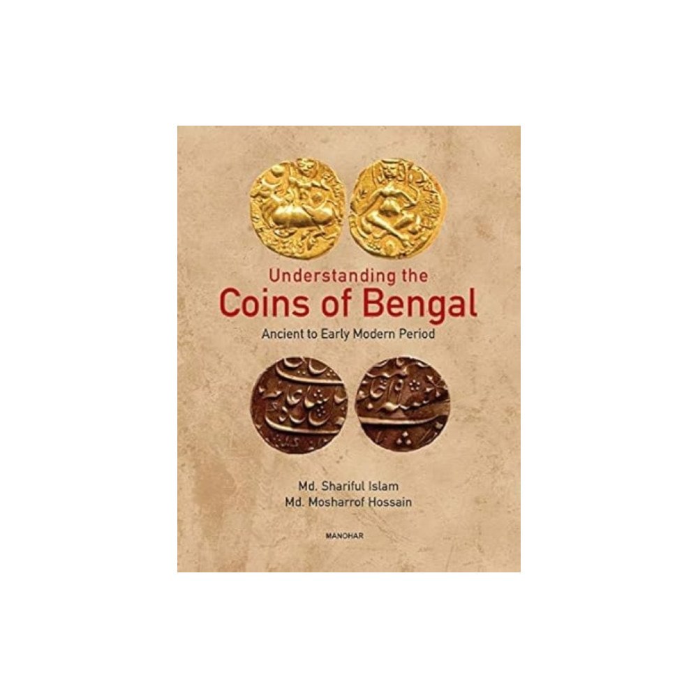 Manohar Publishers and Distributors Understanding the Coins of Bengal (inbunden, eng)