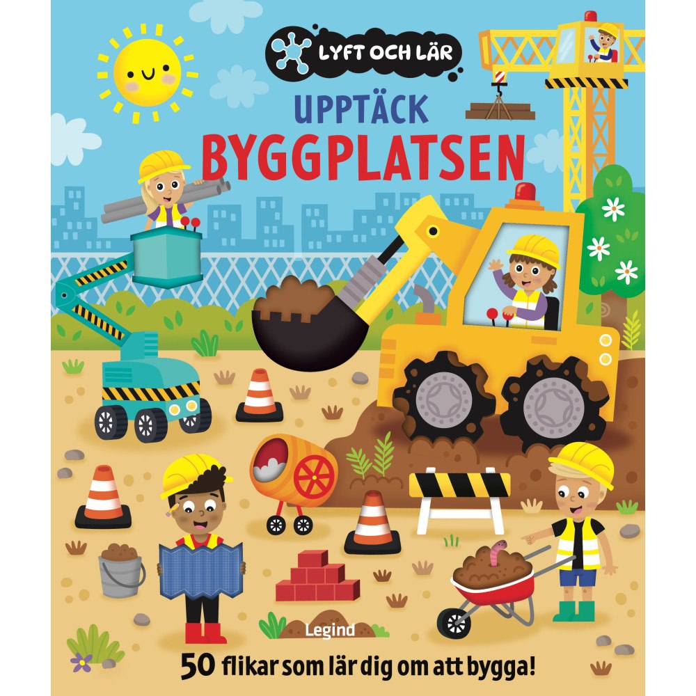 Legind A/S Upptäck byggplatsen : 50 flikar som lär dig om att bygga (bok, board book)