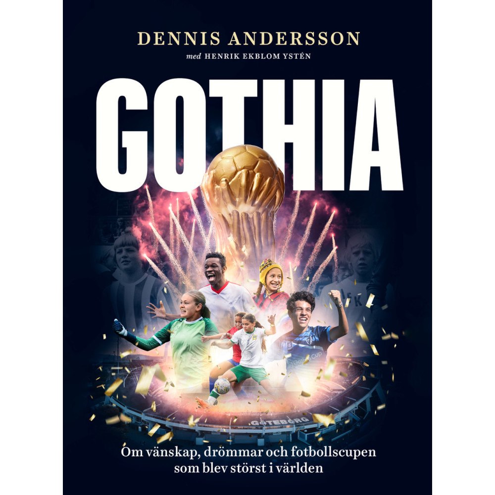 Offside Press Gothia : Om vänskap, drömmar och fotbollscupen som blev störst i världen (bok, halvklotband)