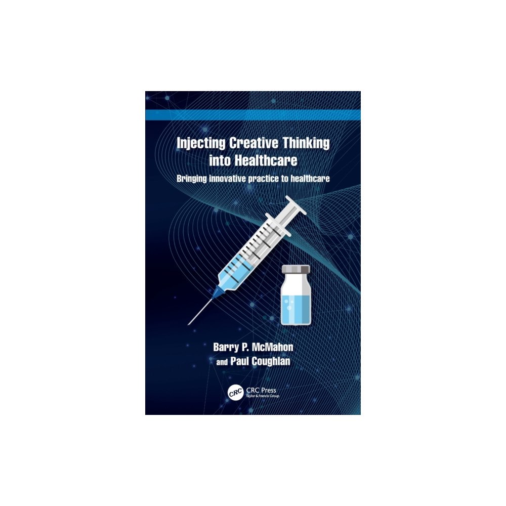 Taylor & francis ltd Injecting Creative Thinking into Healthcare (häftad, eng)