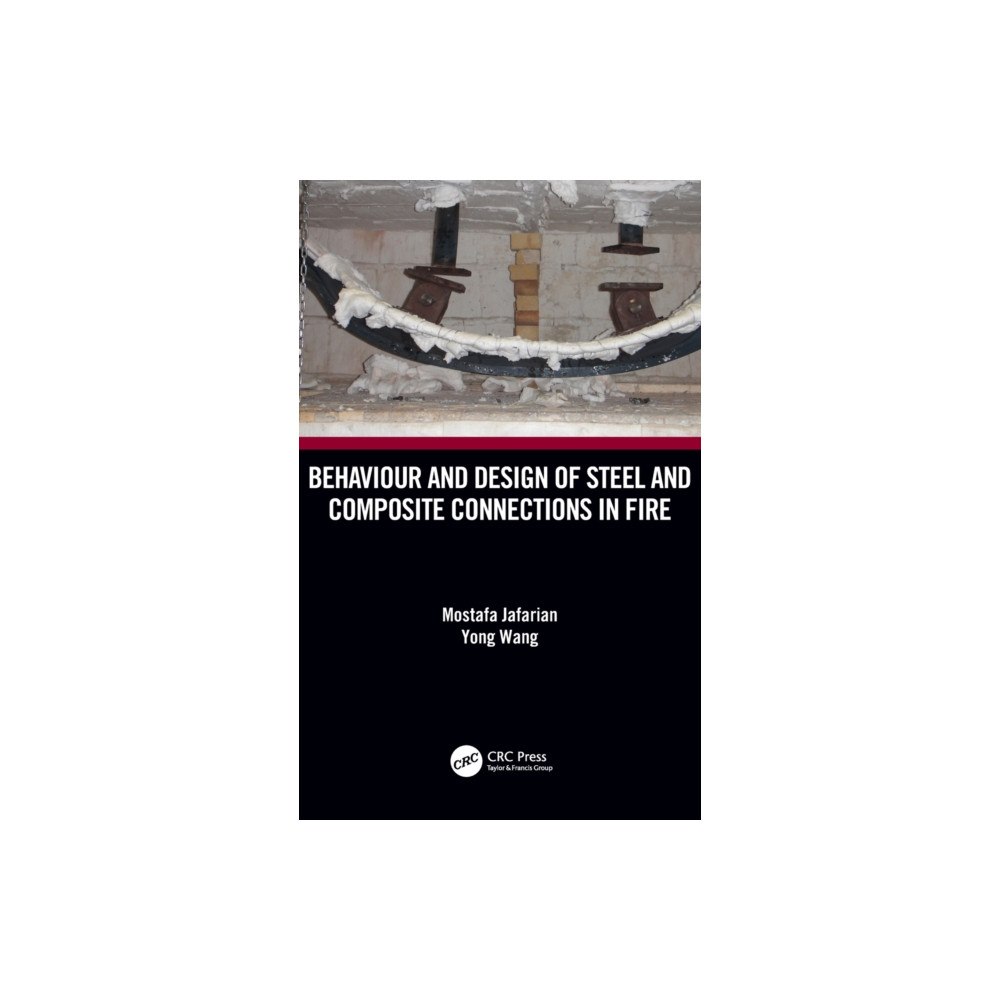 Taylor & francis ltd Behaviour and Design of Steel and Composite Connections in Fire (inbunden, eng)