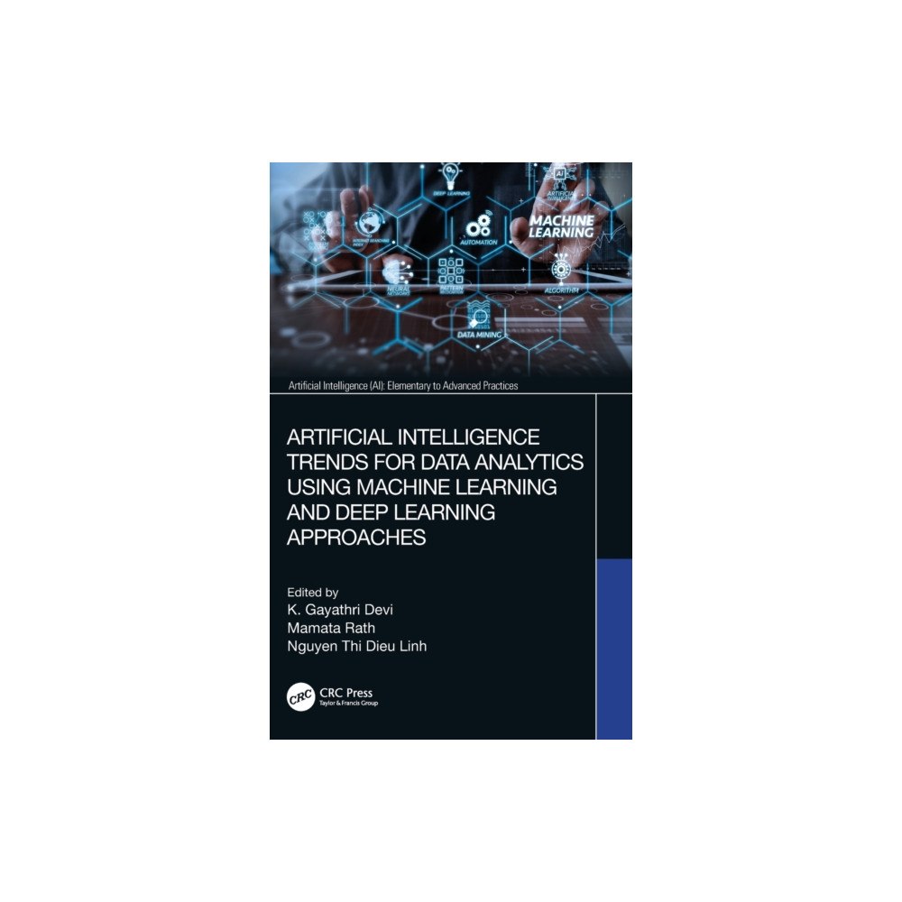 Taylor & francis ltd Artificial Intelligence Trends for Data Analytics Using Machine Learning and Deep Learning Approaches (inbunden, eng)