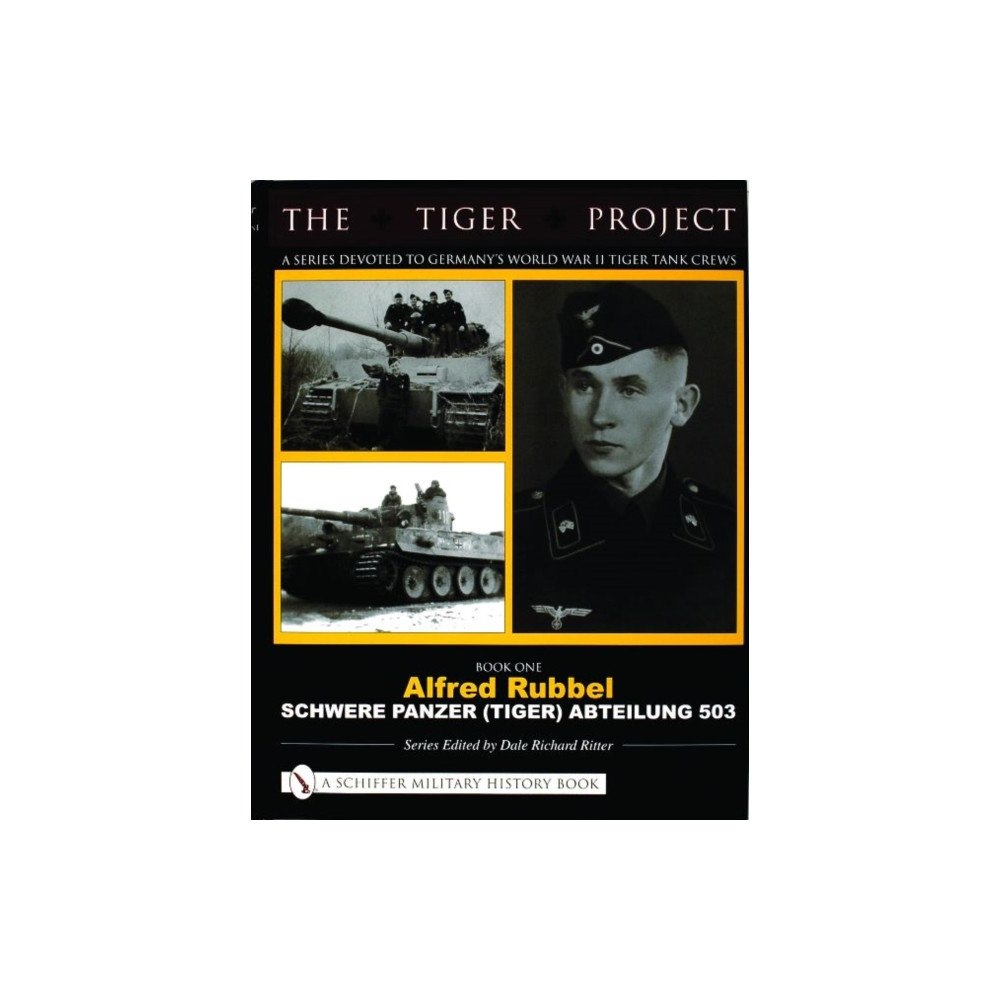Schiffer Publishing Ltd The Tiger Project: A Series Devoted to Germany’s World War II Tiger Tank Crews (inbunden, eng)