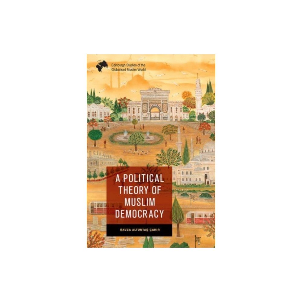 Edinburgh university press A Political Theory of Muslim Democracy (häftad, eng)