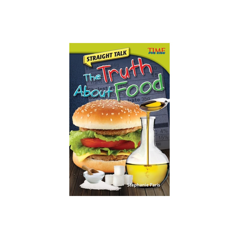 Teacher Created Materials, Inc Straight Talk: The Truth About Food (häftad, eng)