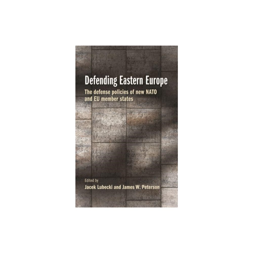 Manchester university press Defending Eastern Europe (häftad, eng)