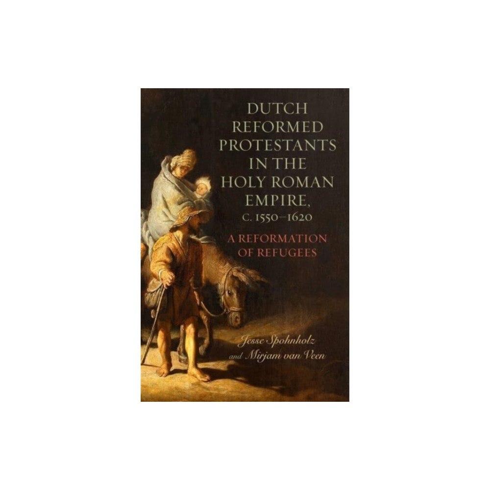 Boydell & Brewer Ltd Dutch Reformed Protestants in the Holy Roman Empire, c.1550–1620 (häftad, eng)