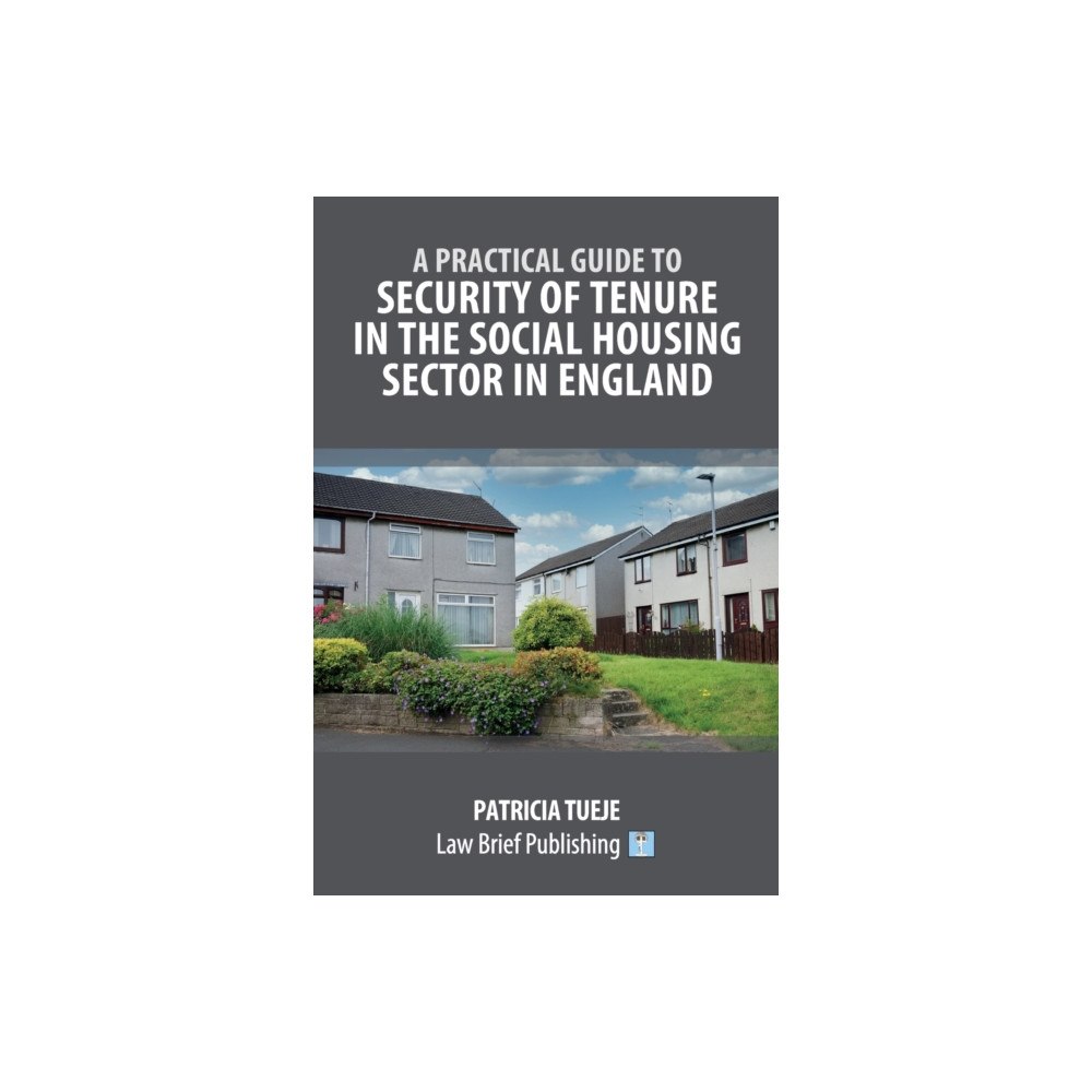 Law Brief Publishing A Practical Guide to Security of Tenure in the Social Housing Sector in England (häftad, eng)