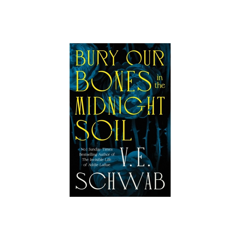 V. E. Schwab Bury Our Bones in the Midnight Soil (inbunden, eng)
