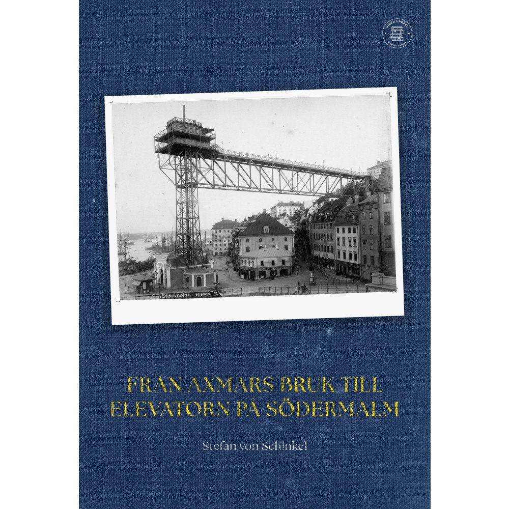 Stefan von Schinkel Från Axmars bruk till Elevatorn på Södermalm (bok, danskt band)