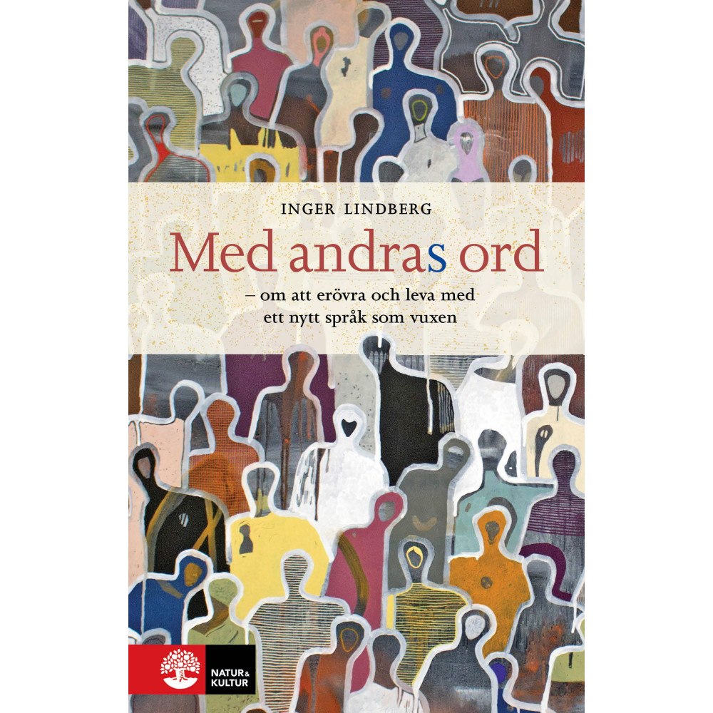 Inger Lindberg Med andras ord : - om att erövra och leva med ett nytt språk som vuxen (häftad)