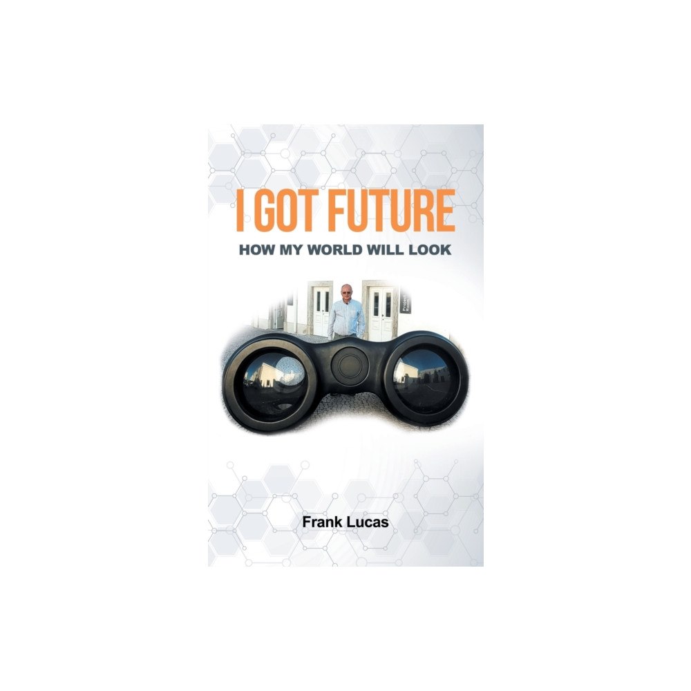 Partridge Publishing Singapore I Got Future (häftad, eng)