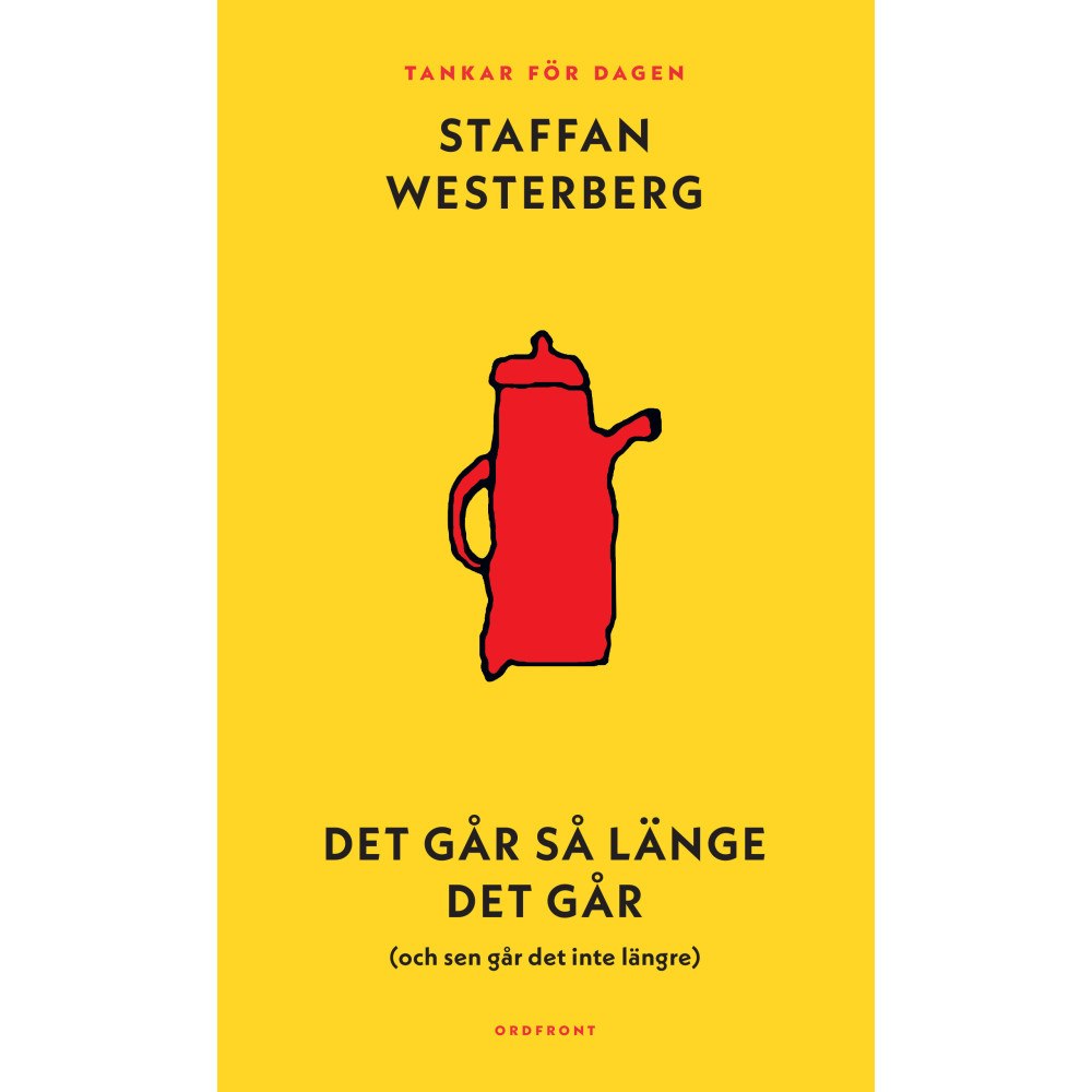 Ordfront förlag Det går så länge det går (och sen går det inte längre) : Tankar för dagen (bok, kartonnage)