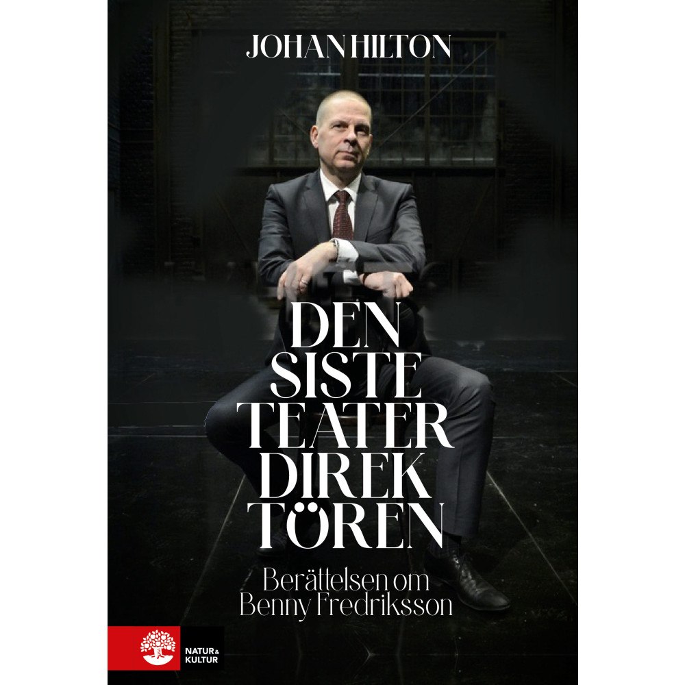 Johan Hilton Den siste teaterdirektören : berättelsen om Benny Fredriksson (pocket)