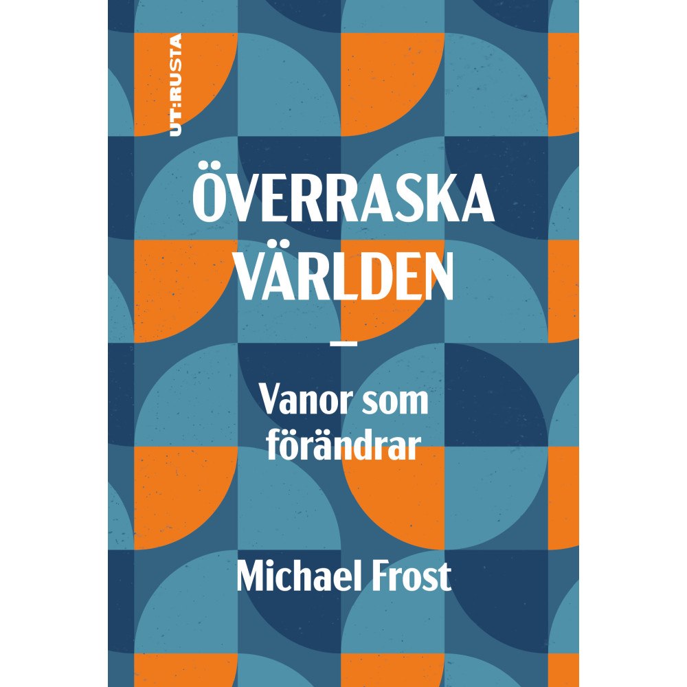Michael Frost Överraska världen : vanor som förändrar (häftad)