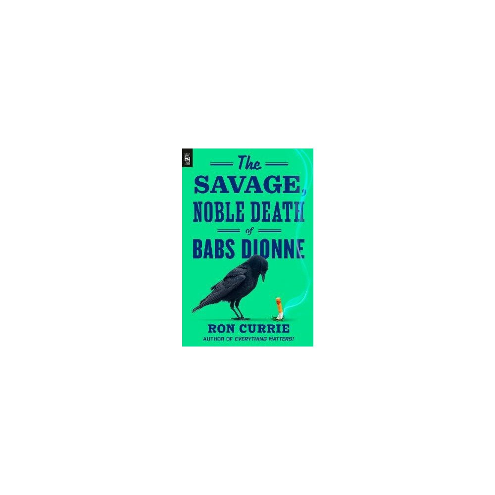 Ron Currie The Savage, Noble Death of Babs Dionne (häftad, eng)