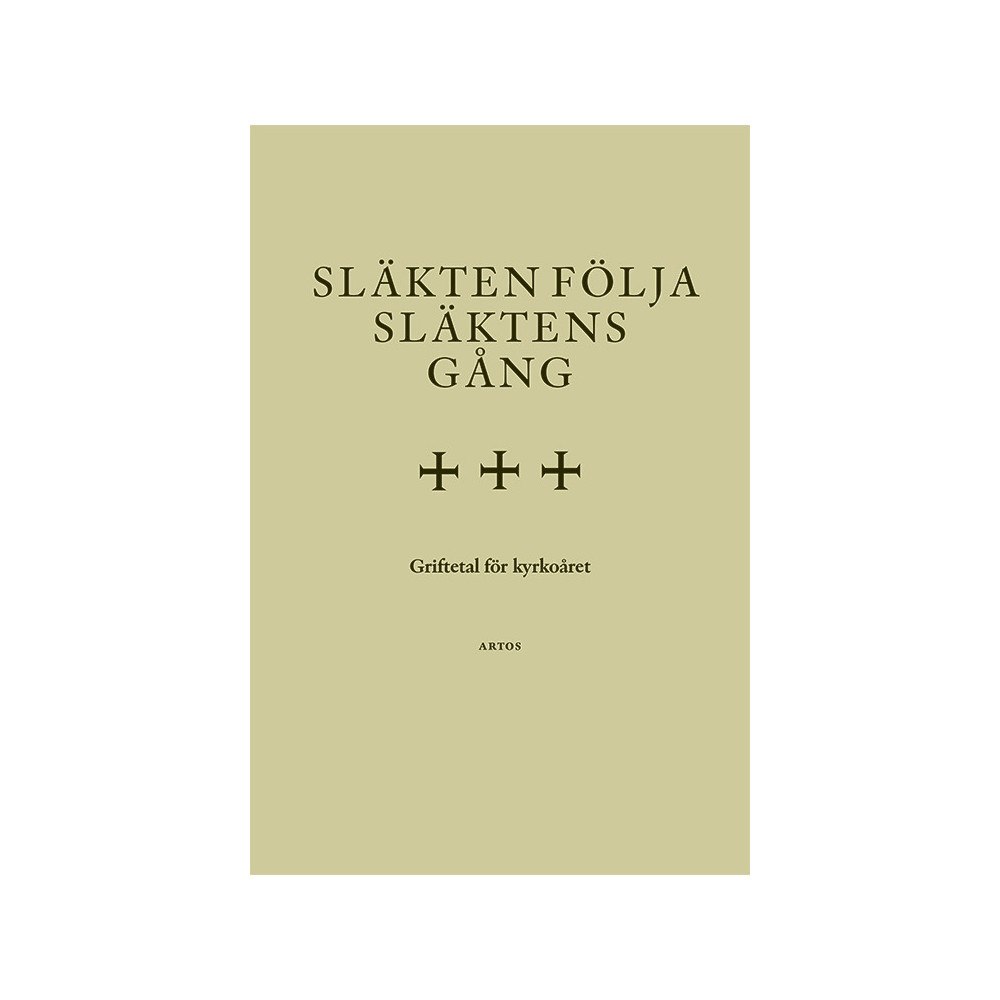Artos & Norma Bokförlag Släkten följa släktens gång. Griftetal för kyrkoåret (inbunden)