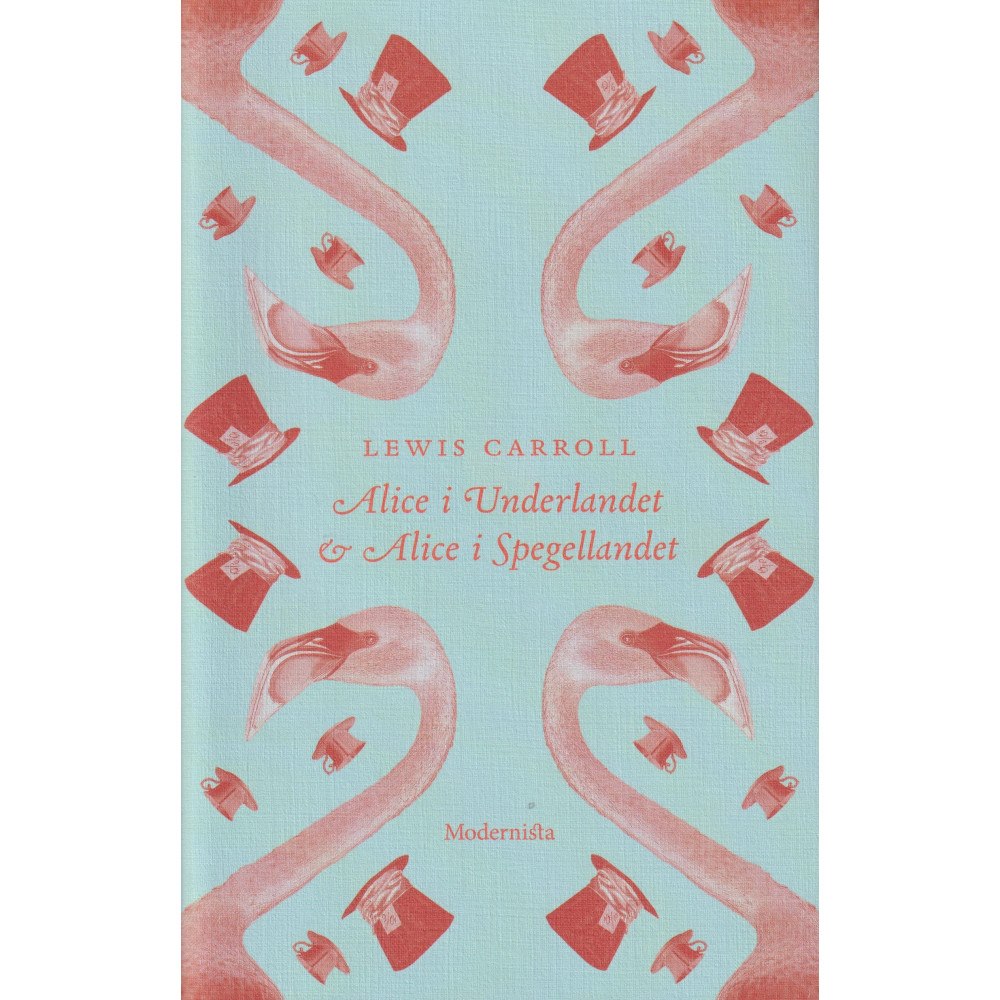 Modernista Alice i Underlandet ; Alice i Spegellandet (inbunden)