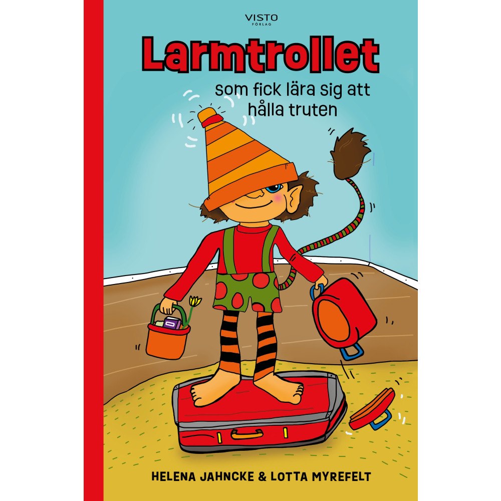 Helena Jahncke Larmtrollet som fick lära sig att hålla truten (inbunden)