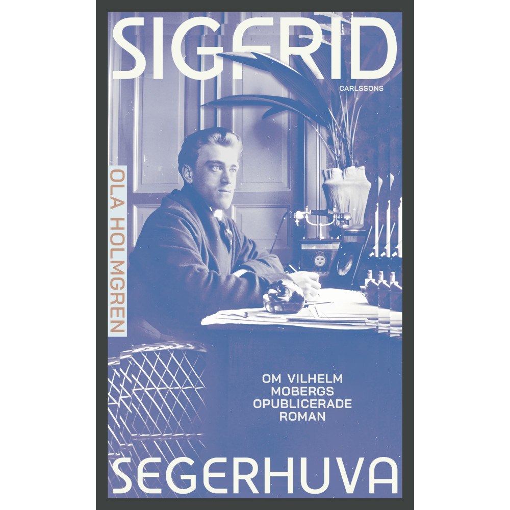 Ola Holmgren Sigfrid Segerhuva (inbunden)