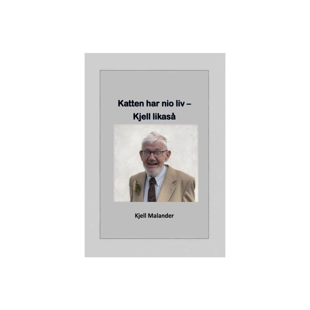 Kjell Malander Katten har nio liv : Kjell likaså (inbunden)