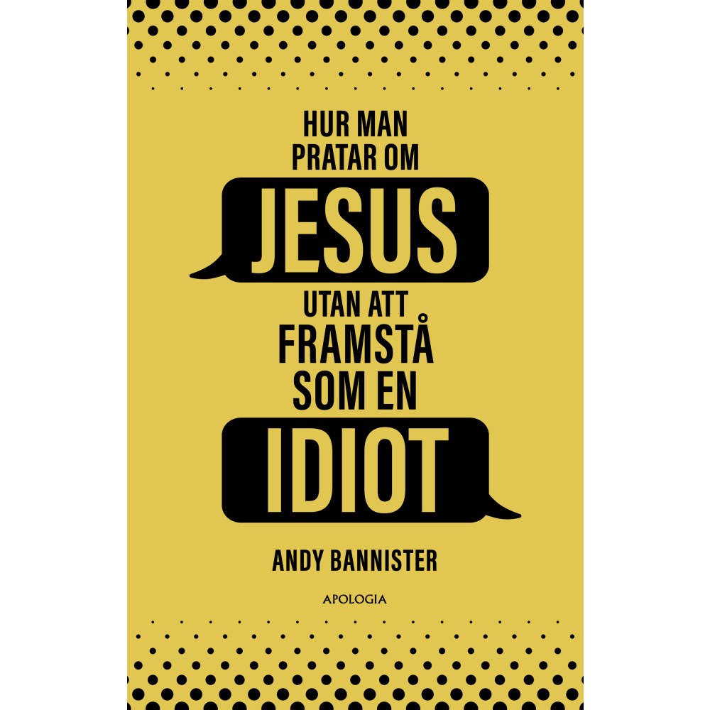 Andy Bannister Hur man pratar om Jesus utan att framstå som en idiot (häftad)