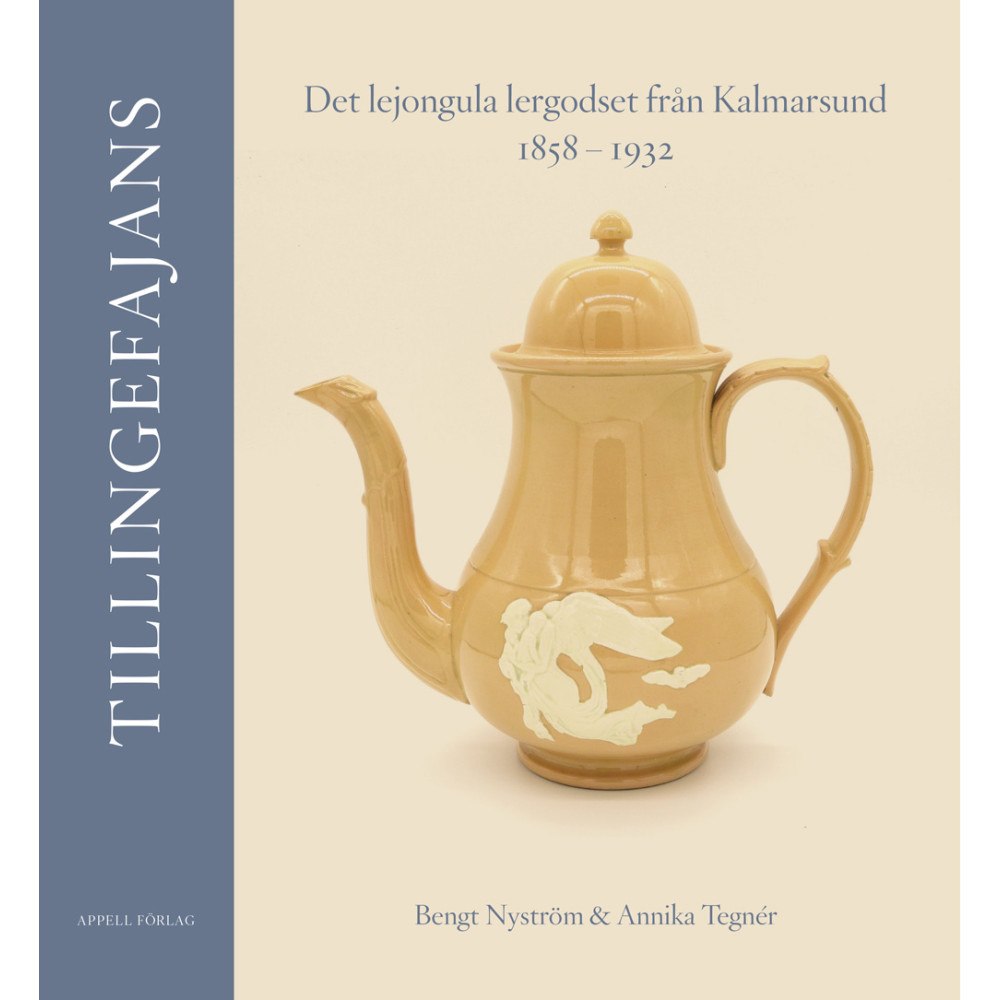 Bengt Nyström Tillingefajans. Det lejongula lergodset från Kalmarsund 1858–1932 (inbunden)