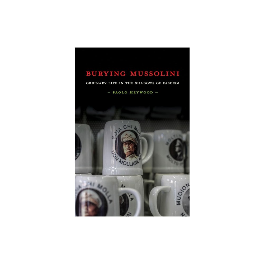 Cornell University Press Burying Mussolini (häftad, eng)
