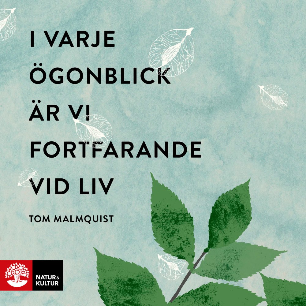 Tom Malmquist I varje ögonblick är vi fortfarande vid liv (pocket)