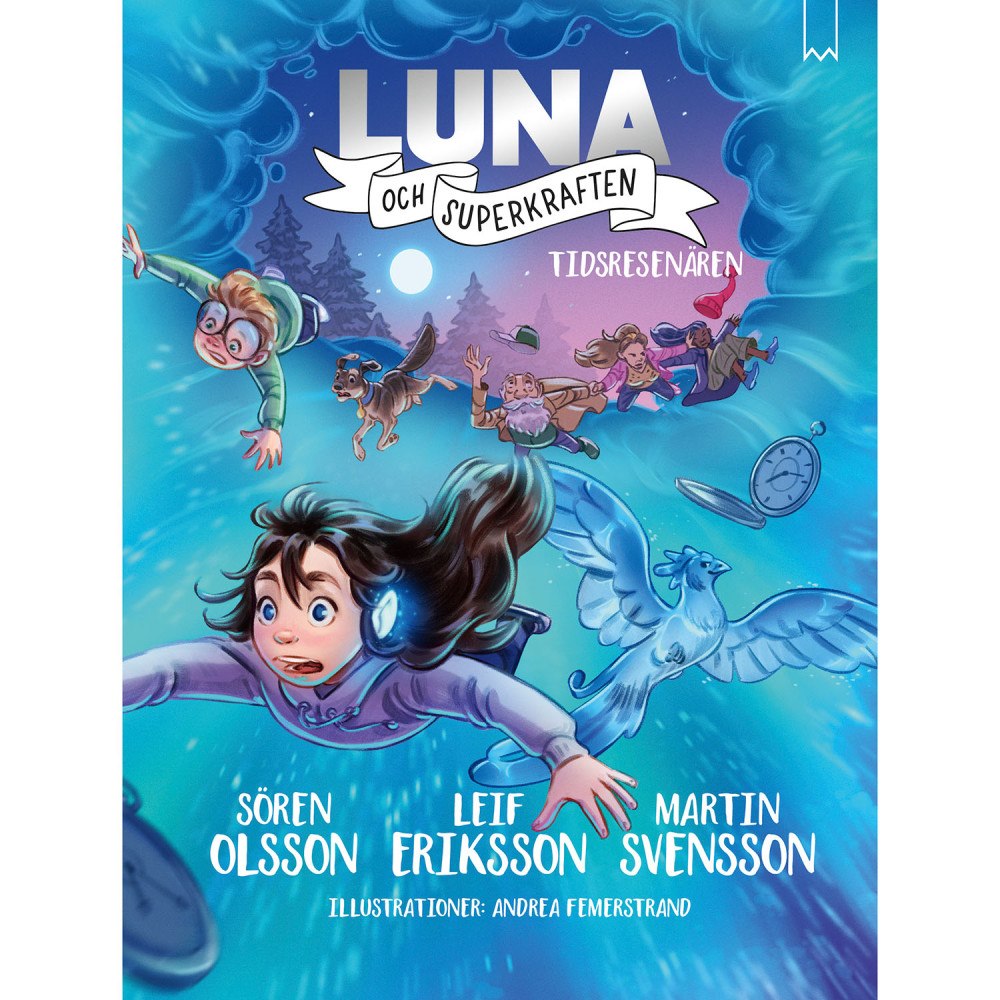 LUNA & SUPERKRAFTEN Luna och superkraften 6: Tidsresenären
