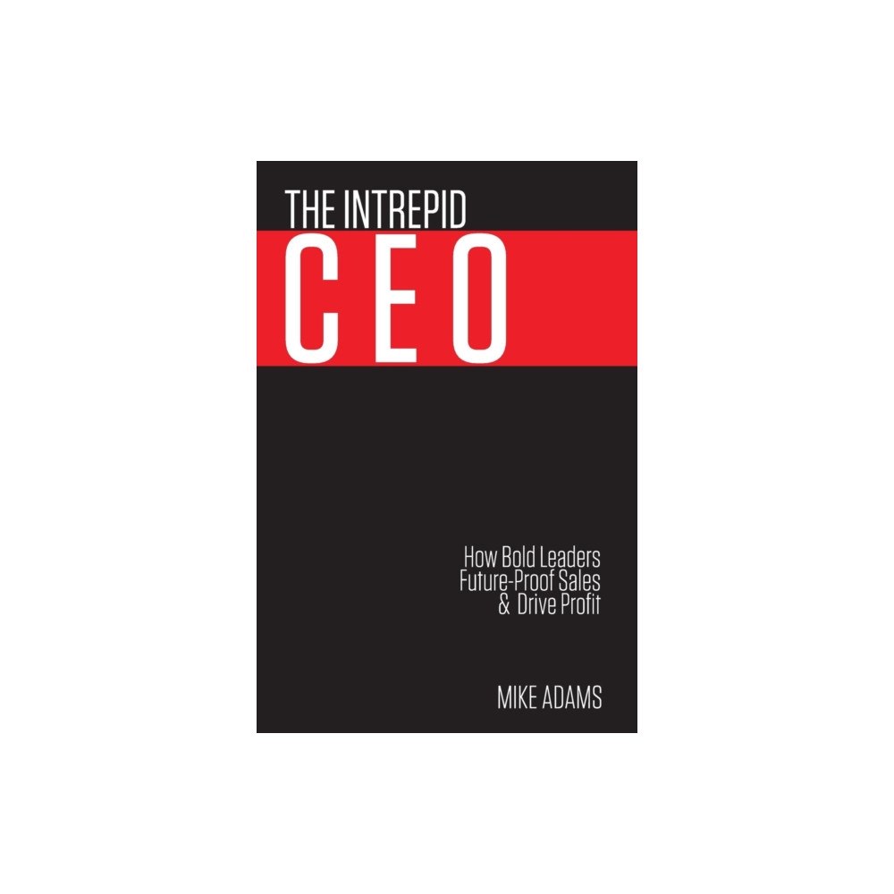 M.A. Consulting Group The Intrepid CEO (häftad, eng)