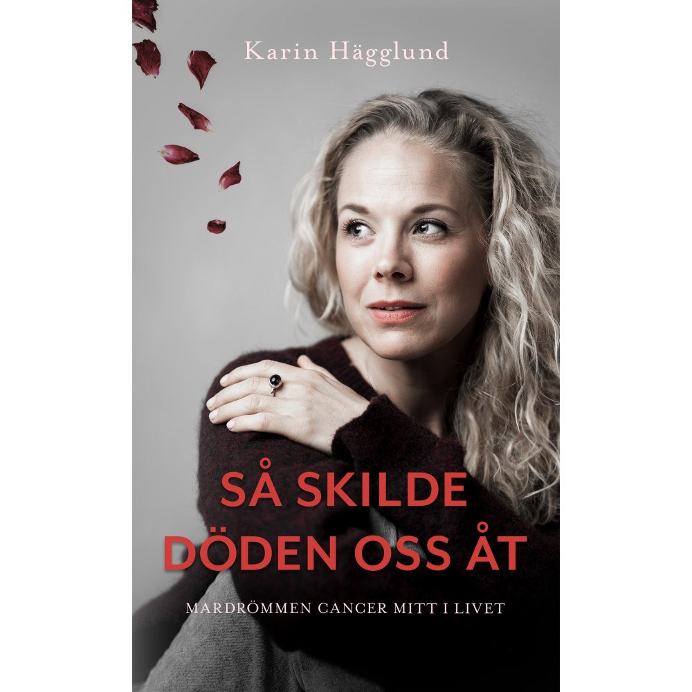 Karin Hägglund Så skilde döden oss åt : mardrömmen - cancer mitt i livet (pocket)