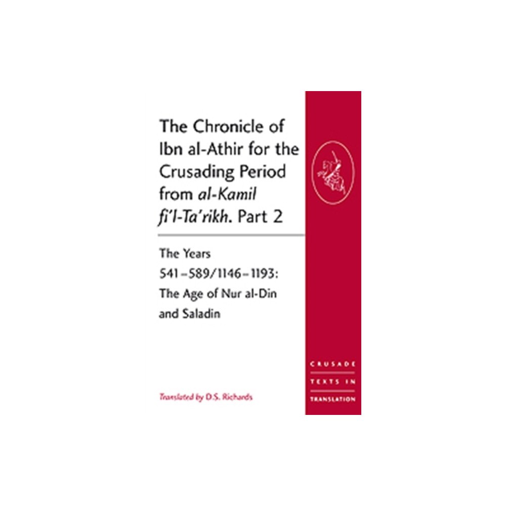 Taylor & francis ltd The Chronicle of Ibn al-Athir for the Crusading Period from al-Kamil fi''l-Ta''rikh. Part 2 (häftad, eng)