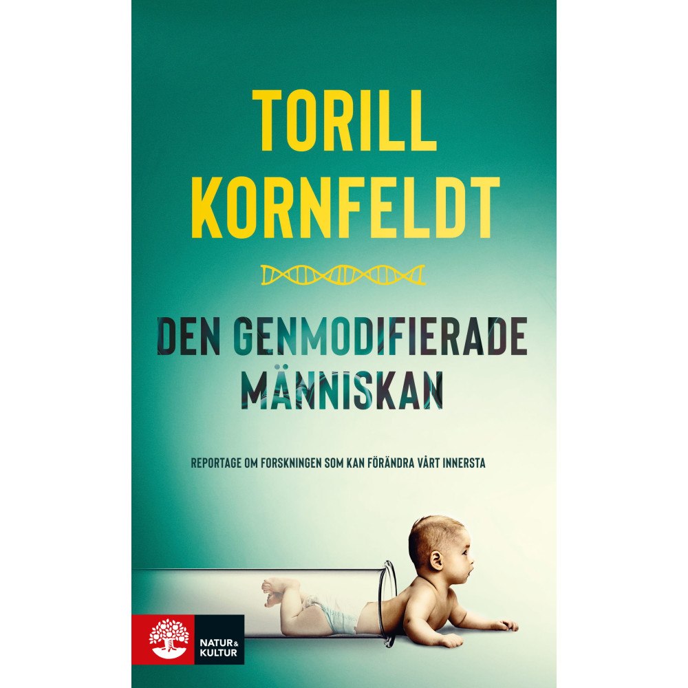 Torill Kornfeldt Den genmodifierade människan : reportage om forskningen som kan förändra vårt innersta (pocket)