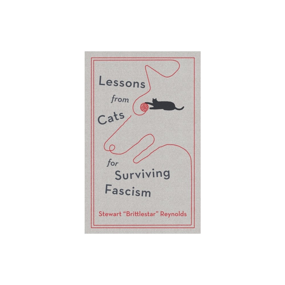 Stewart Reynolds Lessons from Cats for Surviving Fascism (inbunden, eng)