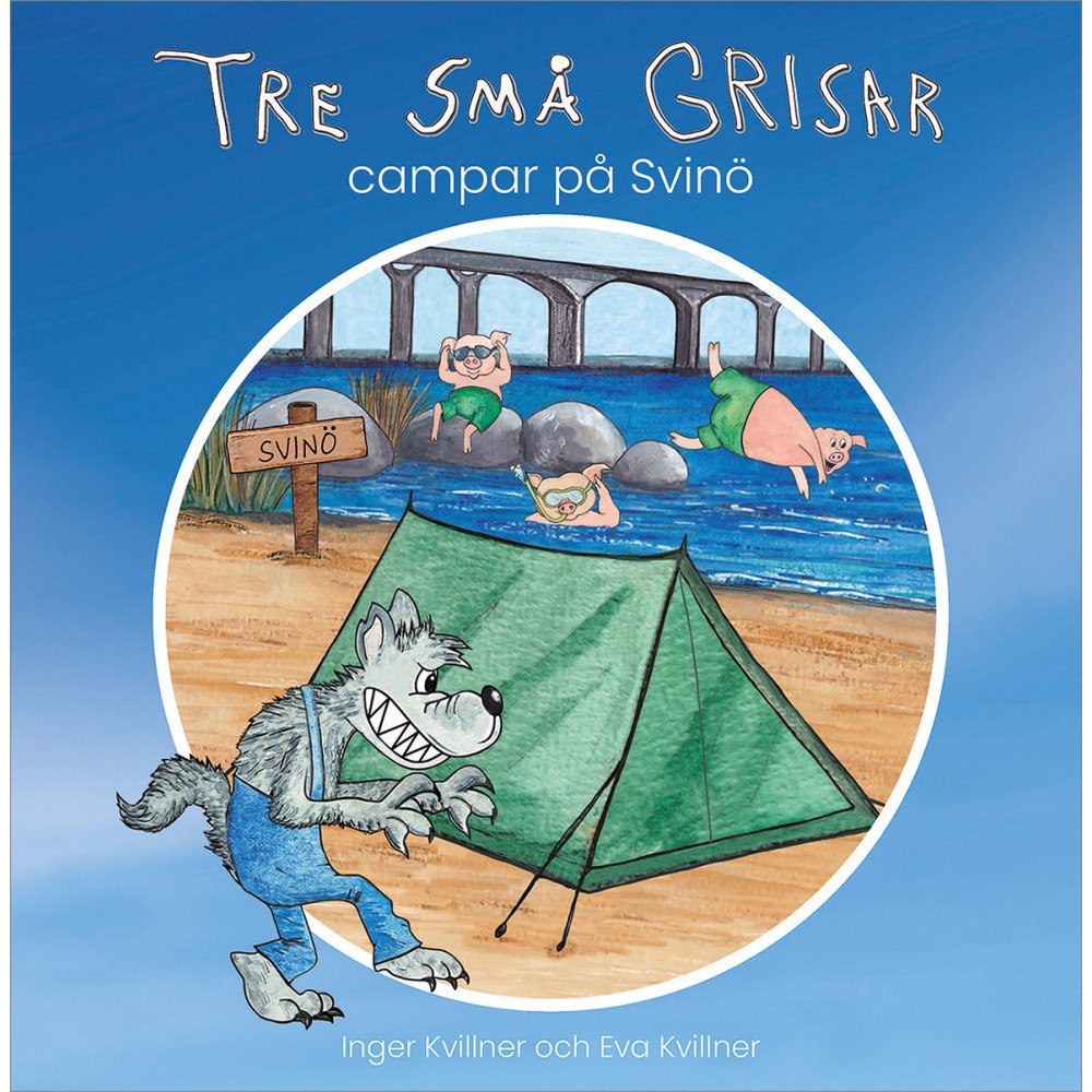 Inger Kvillner Tre små grisar campar på Svinö (inbunden)