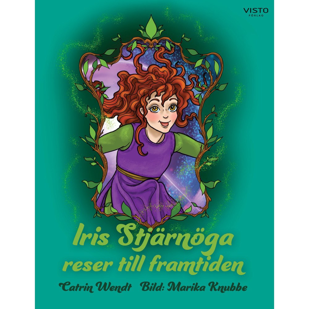 Catrin Wendt Iris Stjärnöga reser till framtiden (inbunden)